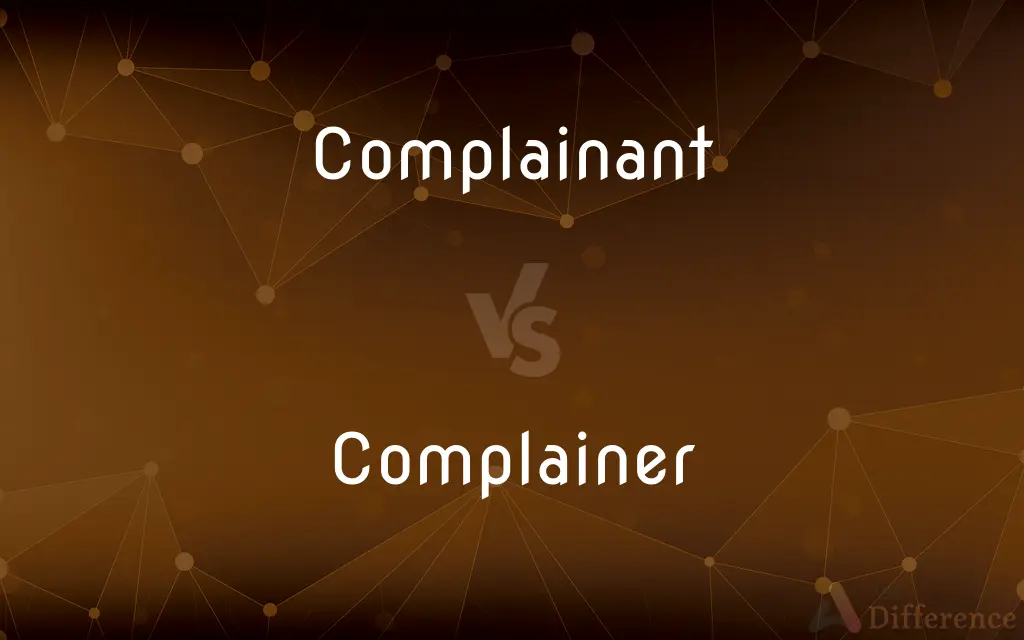 Complainant vs. Complainer — What's the Difference?