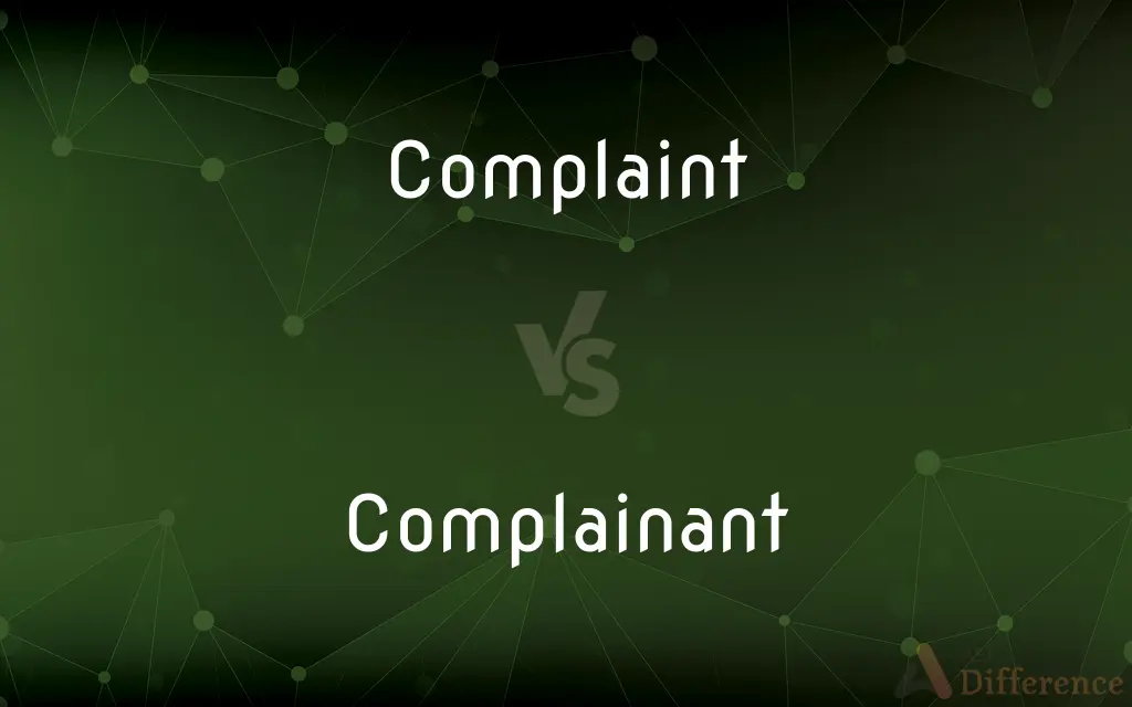 Complaint vs. Complainant — What's the Difference?