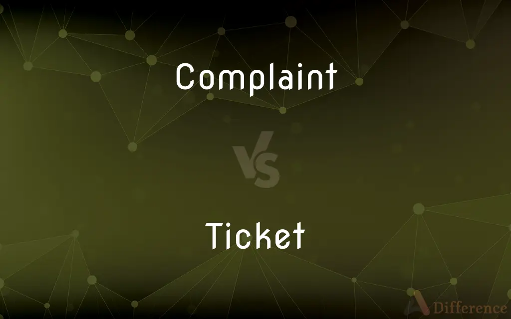 Complaint vs. Ticket — What's the Difference?