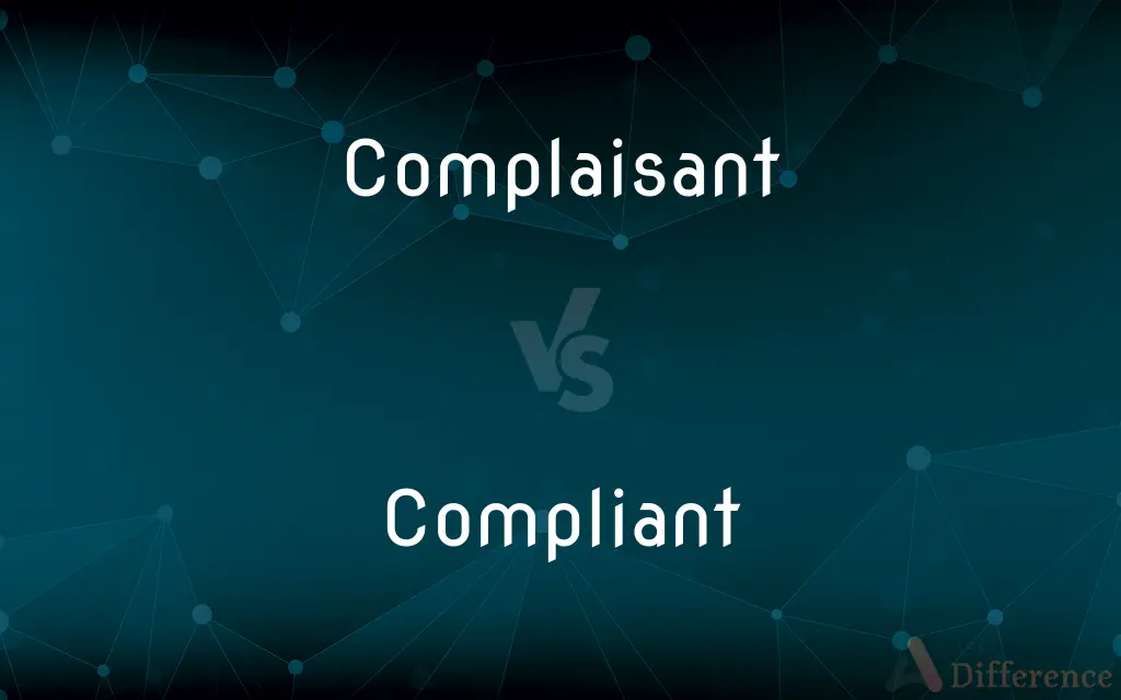 Complaisant vs. Compliant — What's the Difference?