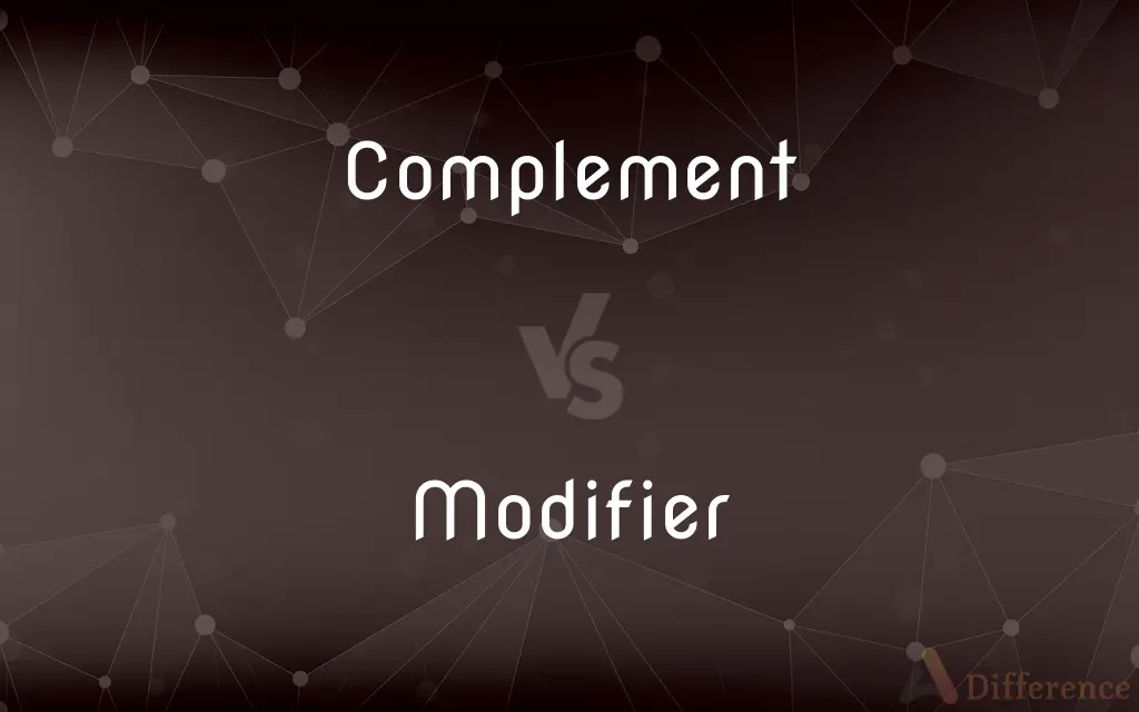 Complement vs. Modifier — What's the Difference?
