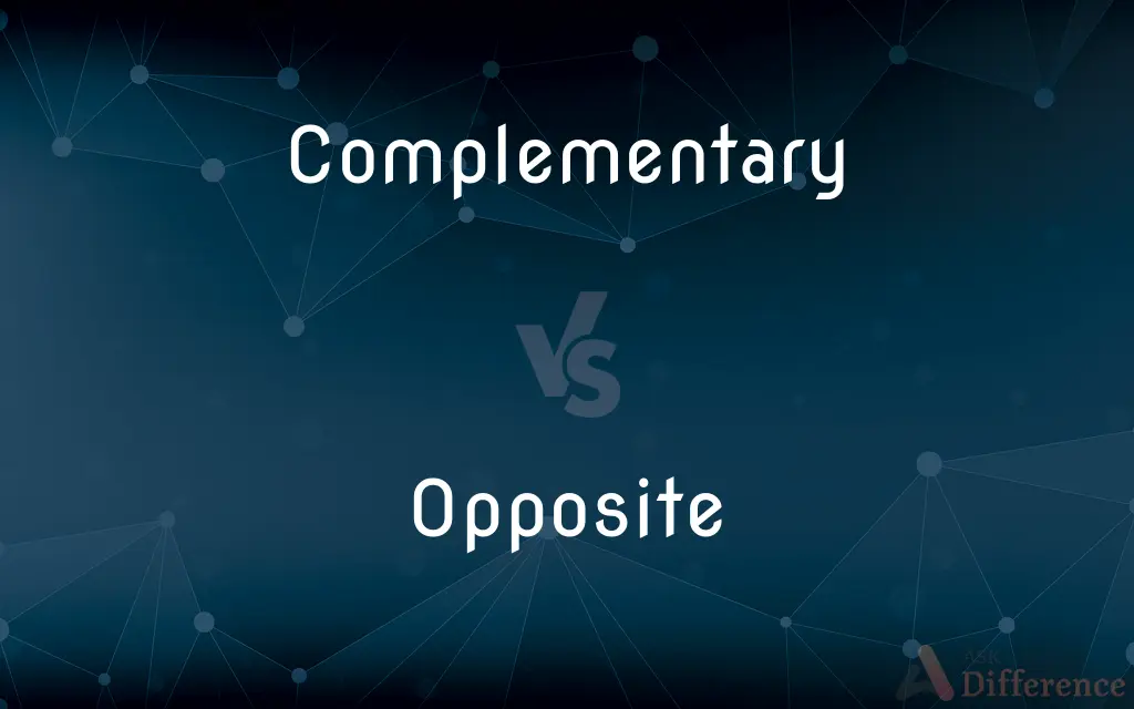 Complementary vs. Opposite — What's the Difference?