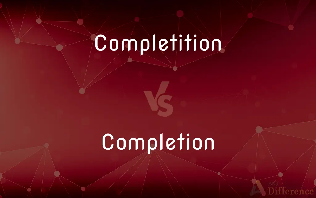 Completition vs. Completion — Which is Correct Spelling?