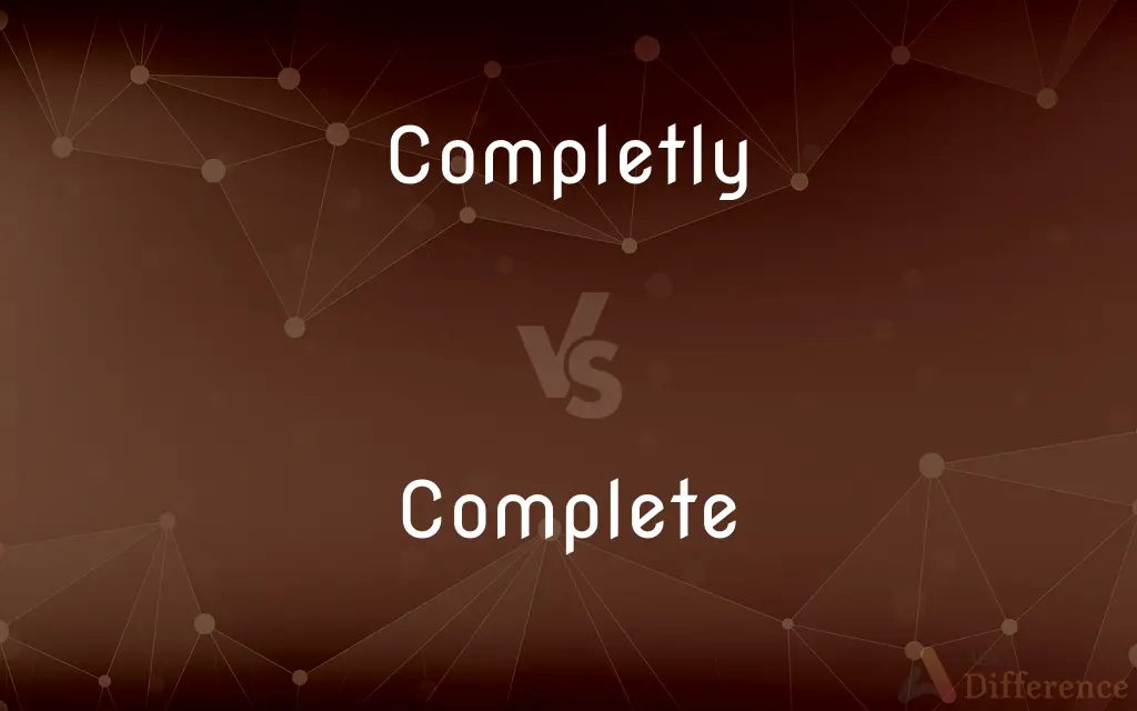 Completly vs. Complete — Which is Correct Spelling?