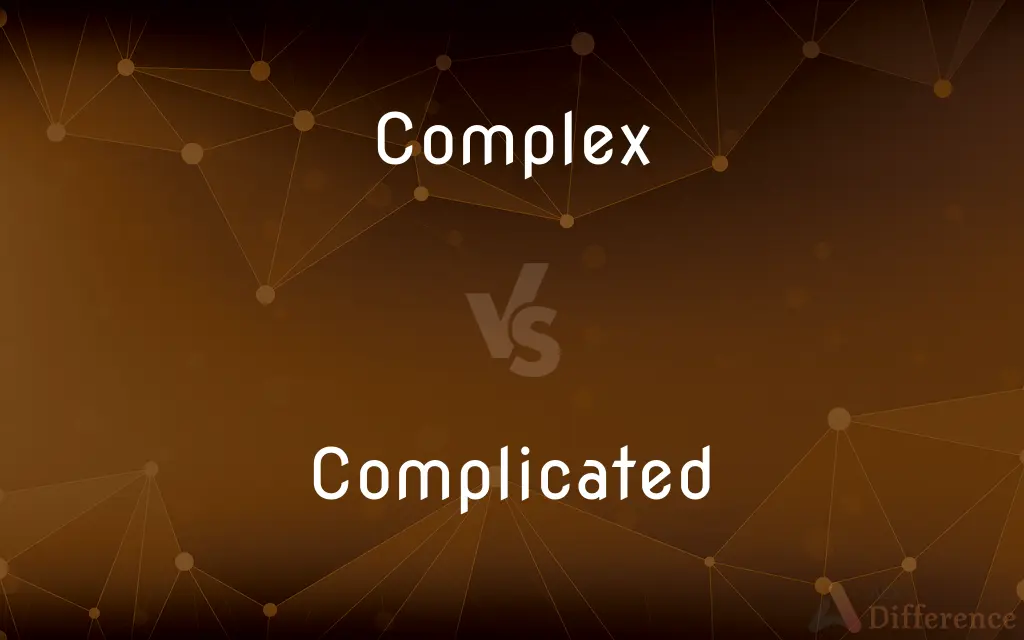Complex vs. Complicated — What's the Difference?