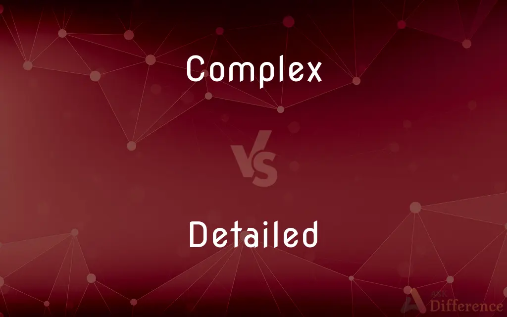 Complex vs. Detailed — What's the Difference?