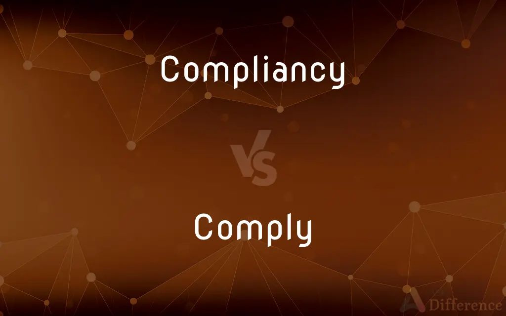 Compliancy vs. Comply — What's the Difference?