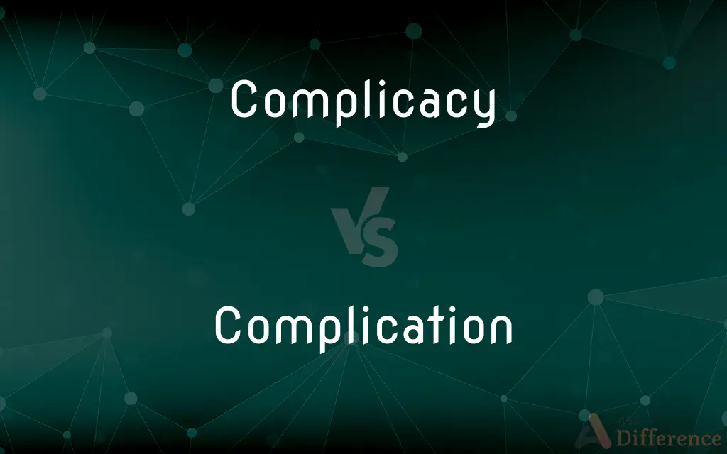 Complicacy vs. Complication — What's the Difference?