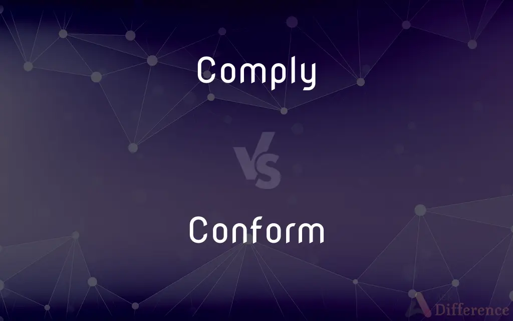 Comply vs. Conform — What's the Difference?