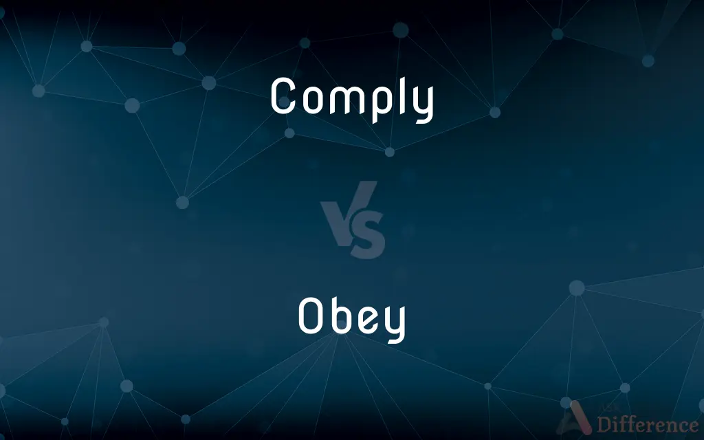 Comply vs. Obey — What's the Difference?
