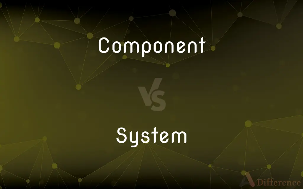 Component vs. System — What's the Difference?