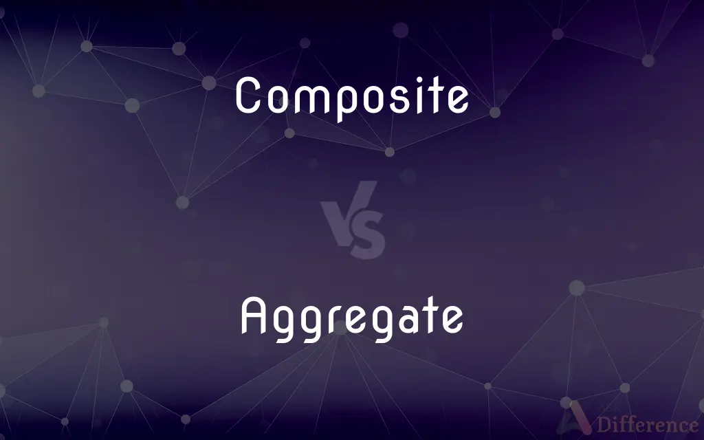 Composite vs. Aggregate — What's the Difference?