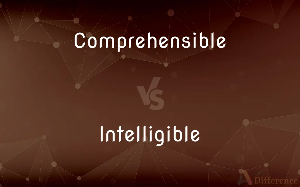Comprehensible vs. Intelligible — What's the Difference?