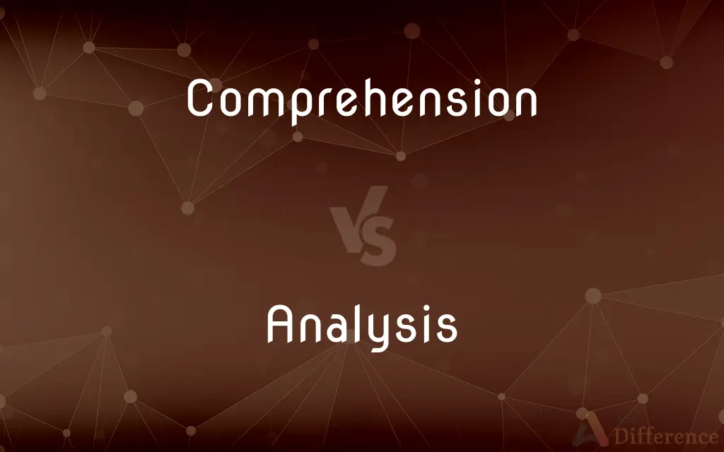 Comprehension vs. Analysis — What's the Difference?