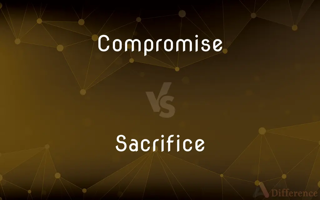 Compromise vs. Sacrifice — What's the Difference?