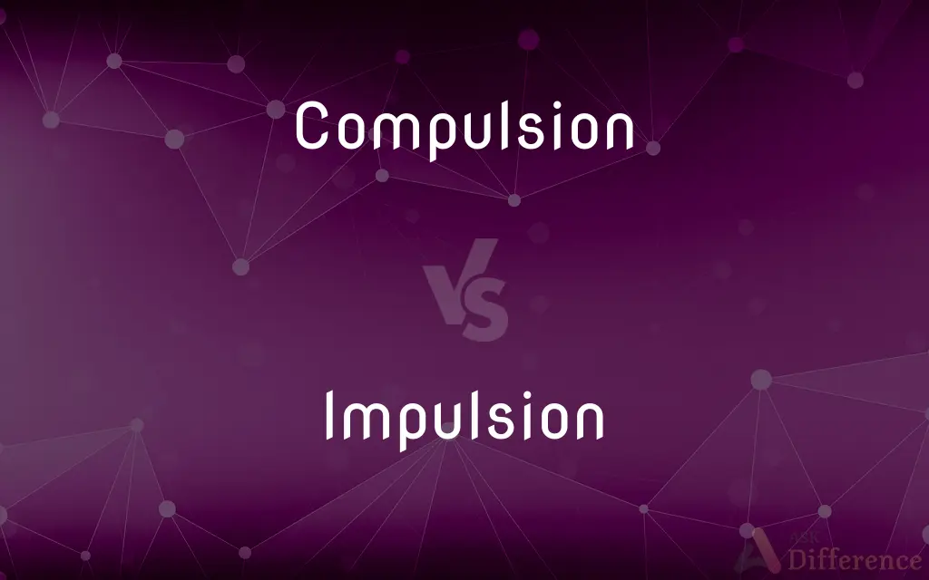 Compulsion vs. Impulsion — What's the Difference?