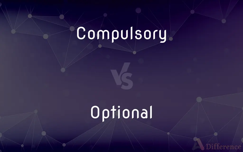 Compulsory vs. Optional — What's the Difference?