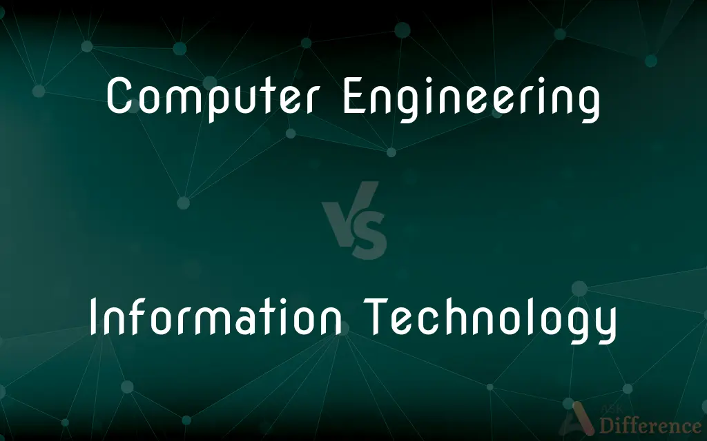Computer Engineering vs. Information Technology — What's the Difference?