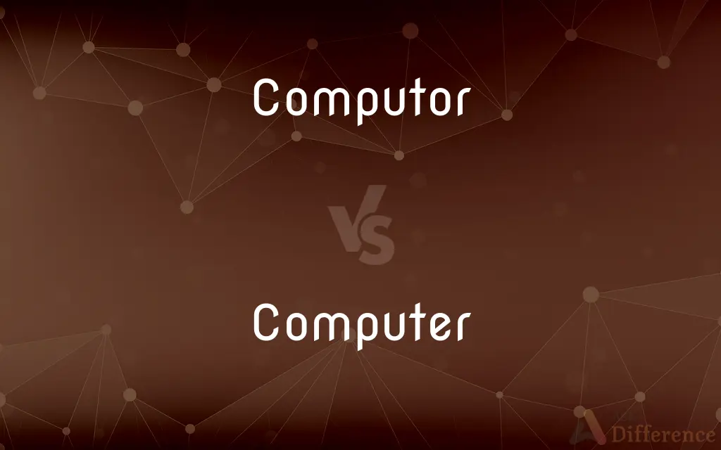 Computor vs. Computer — Which is Correct Spelling?