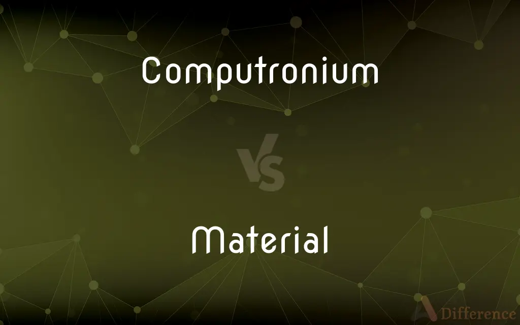 Computronium vs. Material — What's the Difference?