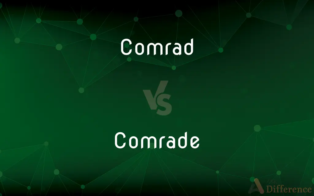 Comrad vs. Comrade — Which is Correct Spelling?