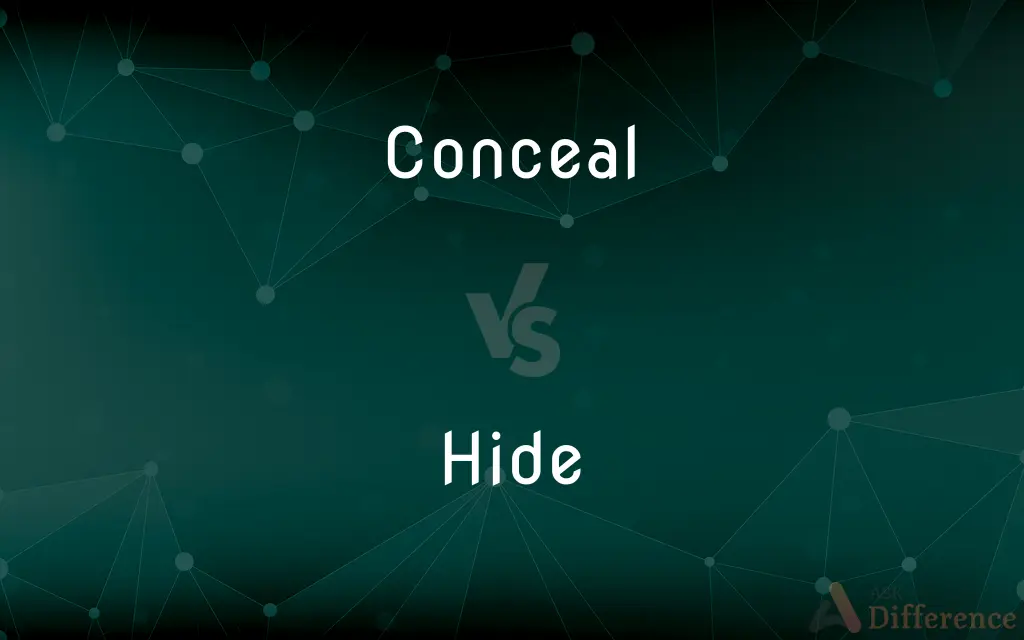 Conceal vs. Hide — What's the Difference?
