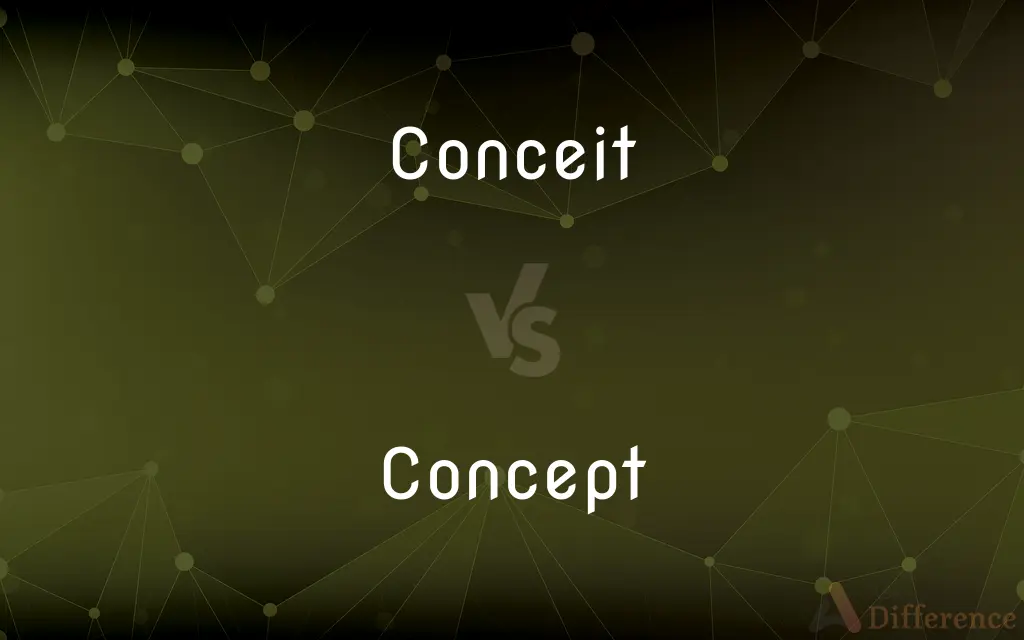 Conceit vs. Concept — What's the Difference?