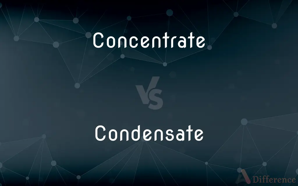 Concentrate vs. Condensate — What's the Difference?