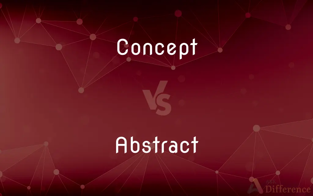 Concept vs. Abstract — What's the Difference?
