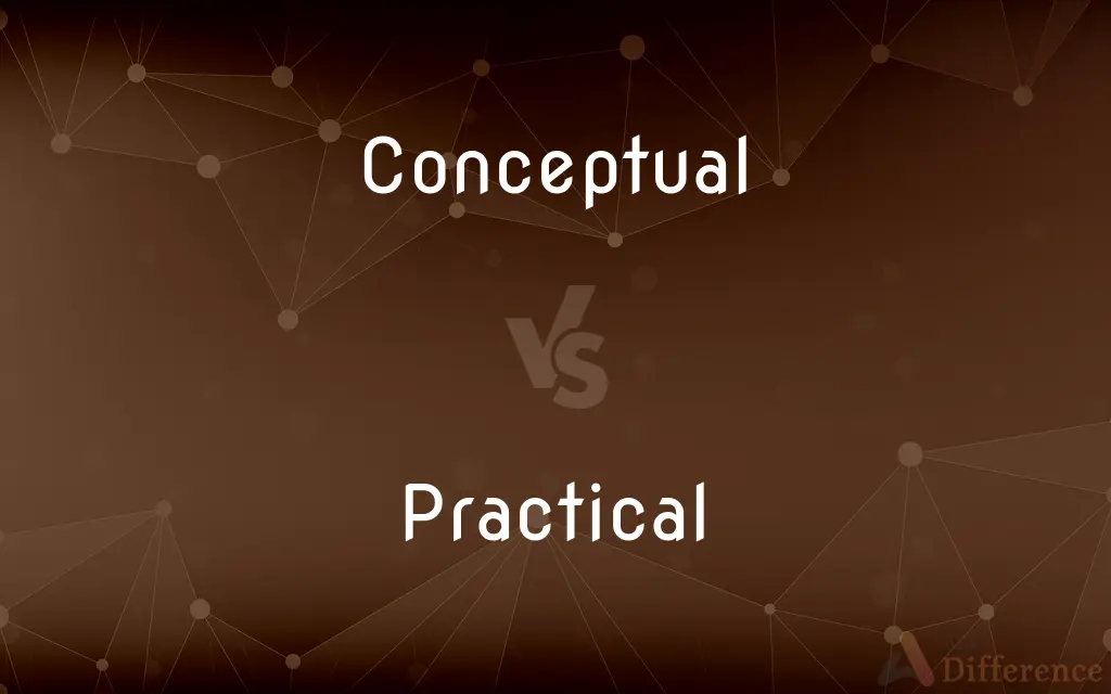 Conceptual vs. Practical — What's the Difference?