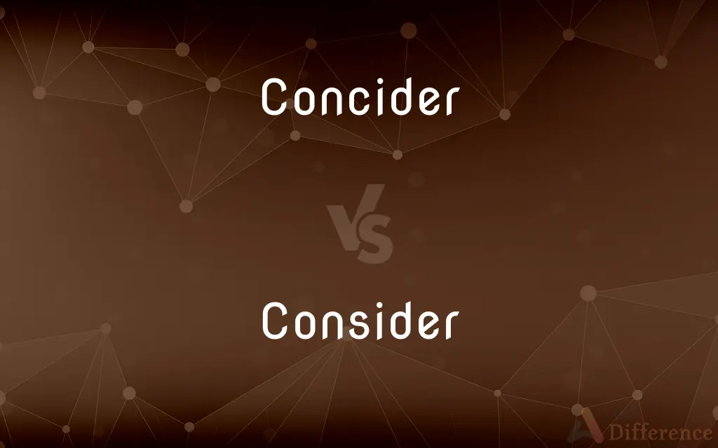 Concider vs. Consider — Which is Correct Spelling?