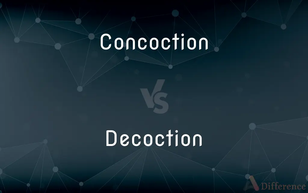 Concoction vs. Decoction — What's the Difference?