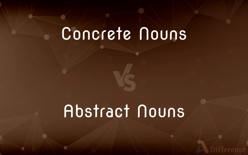Concrete Nouns vs. Abstract Nouns — What's the Difference?