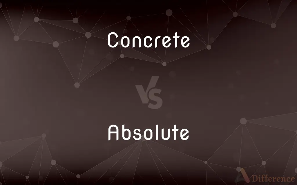 Concrete vs. Absolute — What's the Difference?