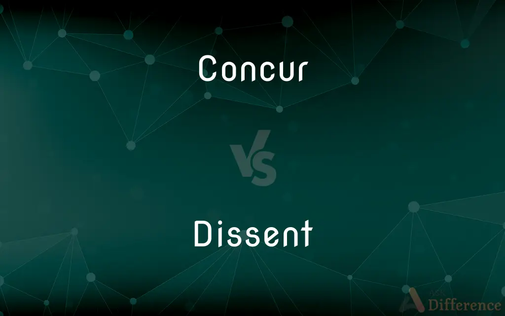 Concur vs. Dissent — What's the Difference?