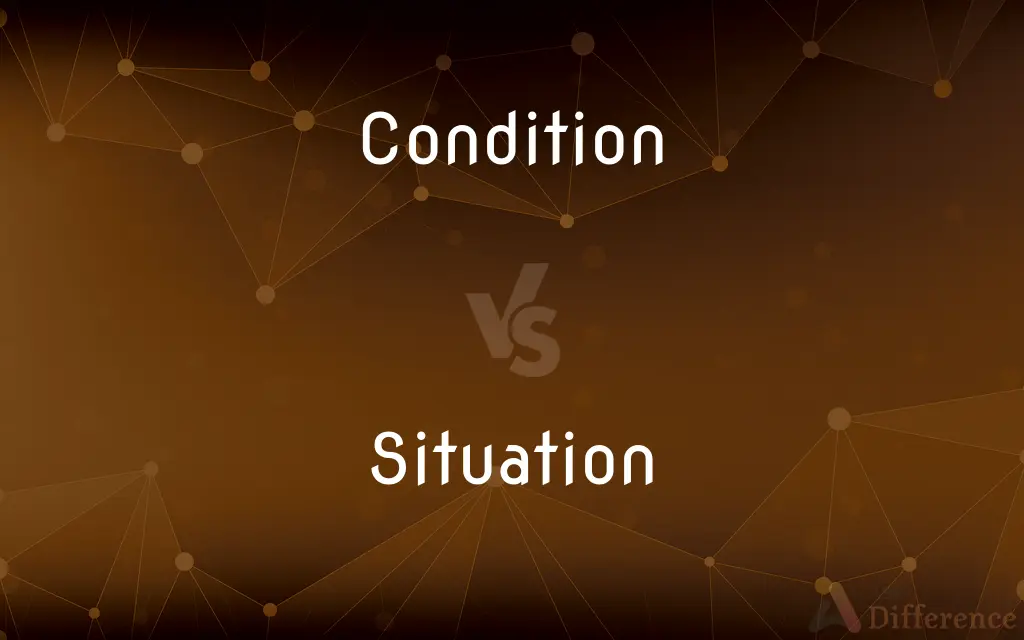 Condition vs. Situation — What's the Difference?