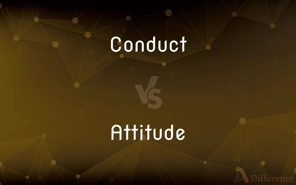 Conduct vs. Attitude — What's the Difference?