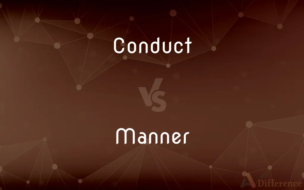 Conduct vs. Manner — What's the Difference?