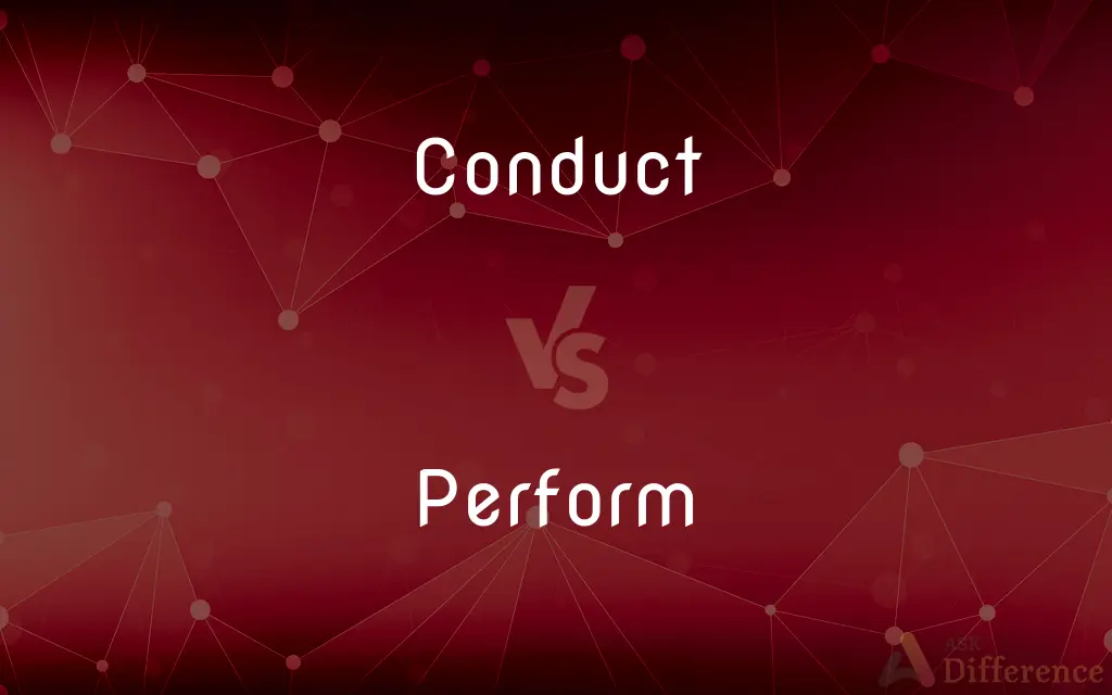 Conduct vs. Perform — What's the Difference?