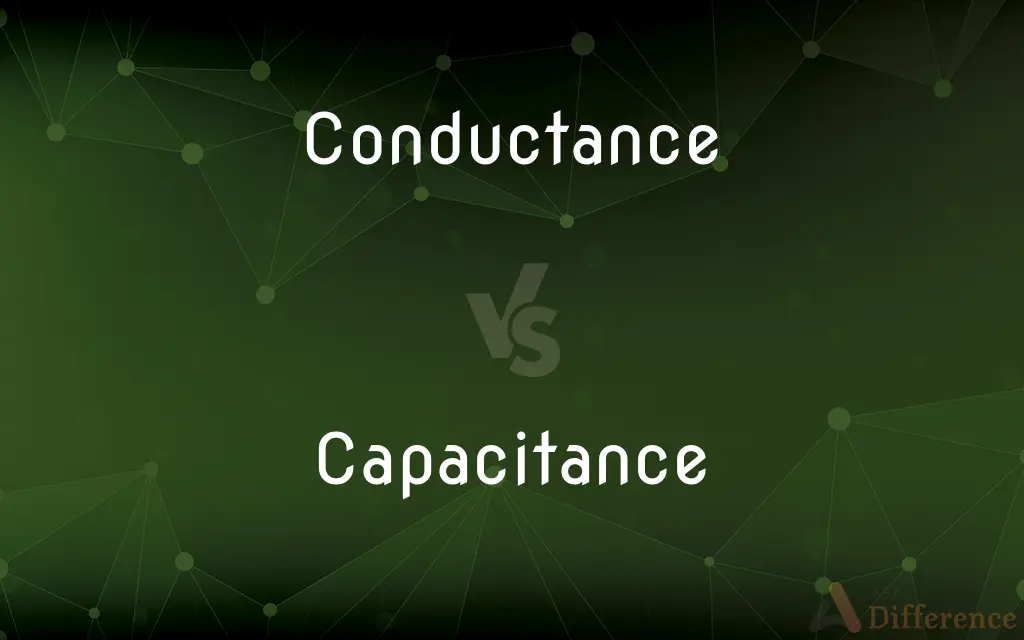 Conductance vs. Capacitance — What's the Difference?