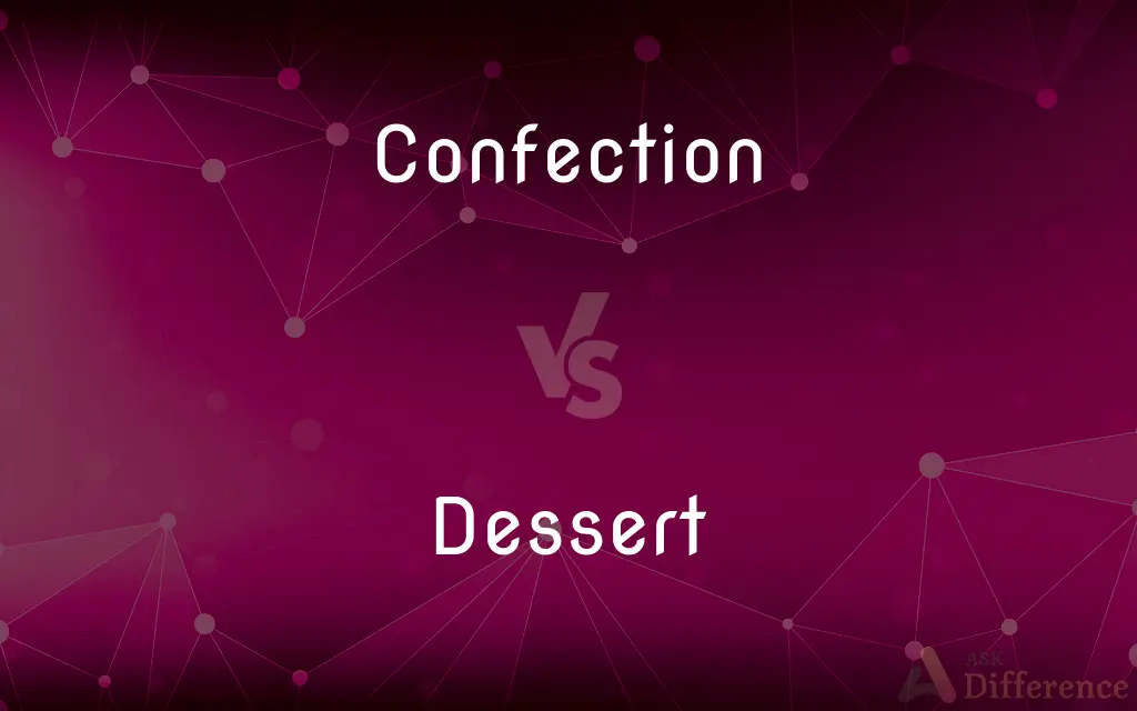 Confection vs. Dessert — What's the Difference?