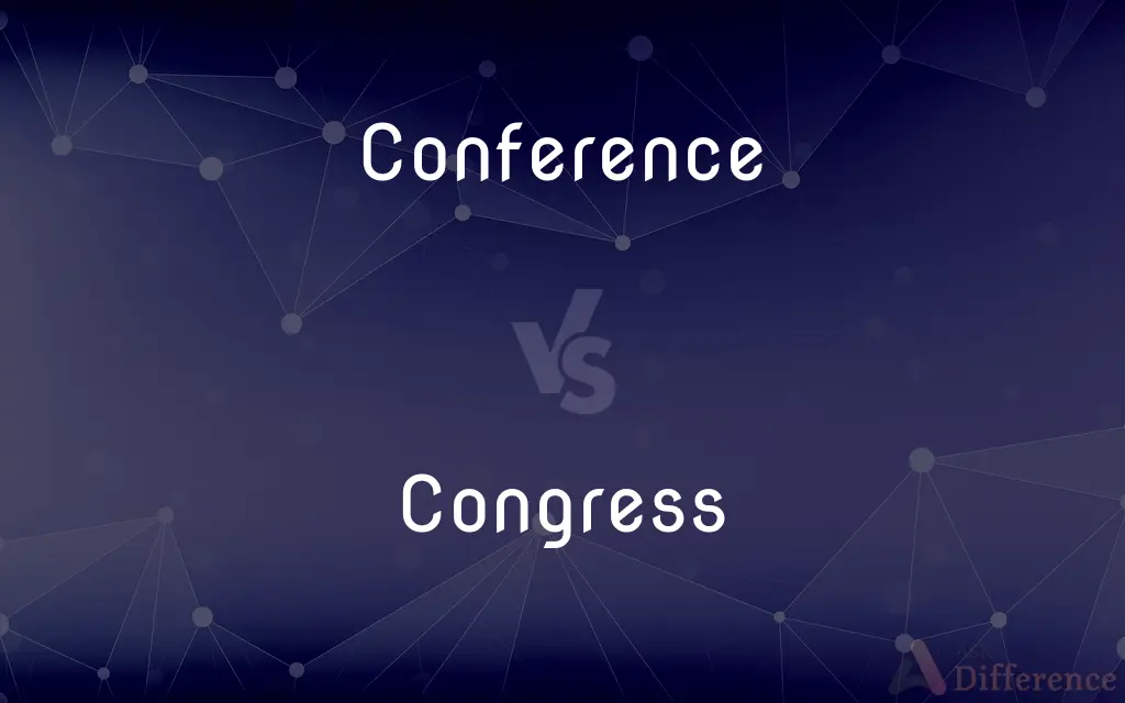 Conference vs. Congress — What's the Difference?