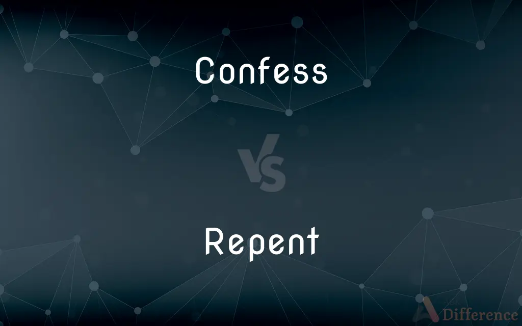 Confess vs. Repent — What's the Difference?