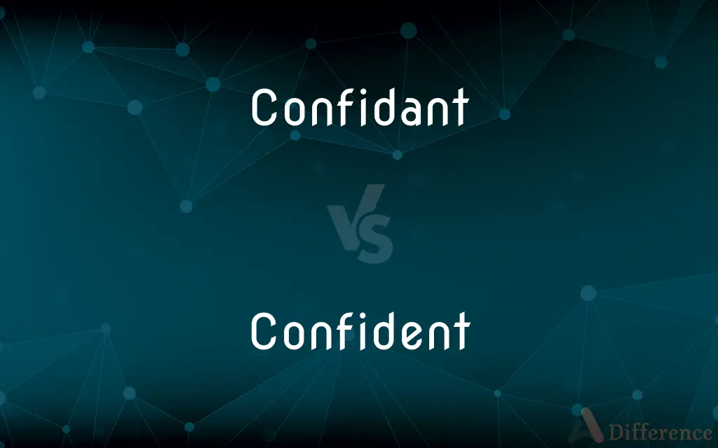 Confidant vs. Confident — What's the Difference?