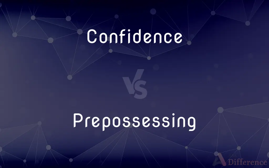 Confidence vs. Prepossessing — What's the Difference?