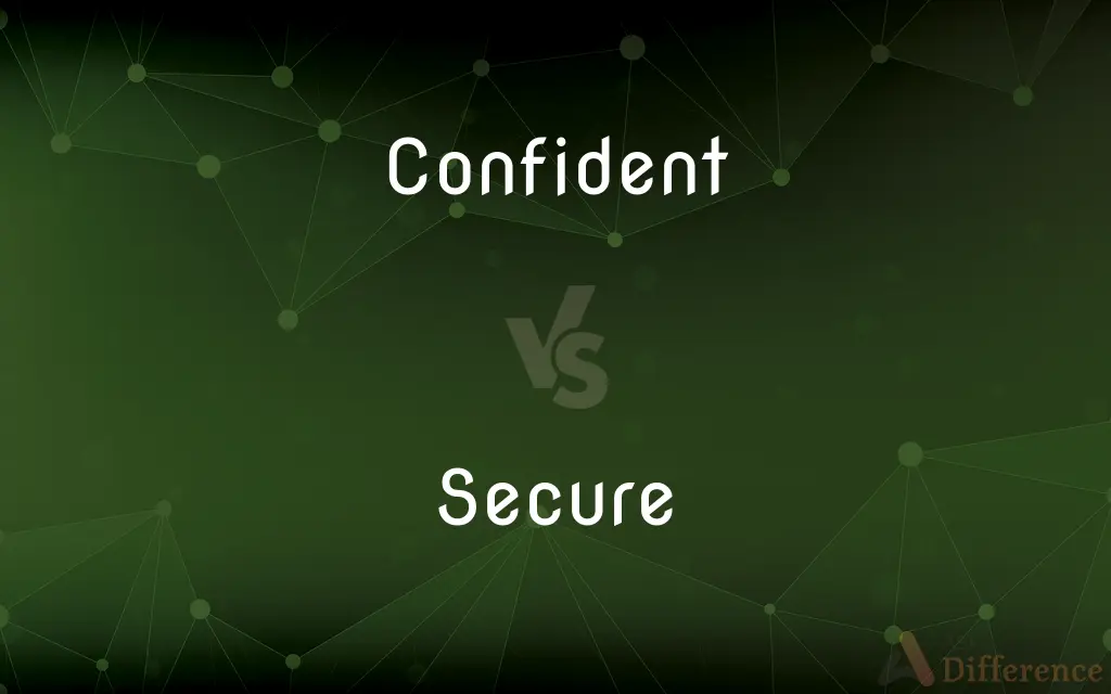 Confident vs. Secure — What's the Difference?