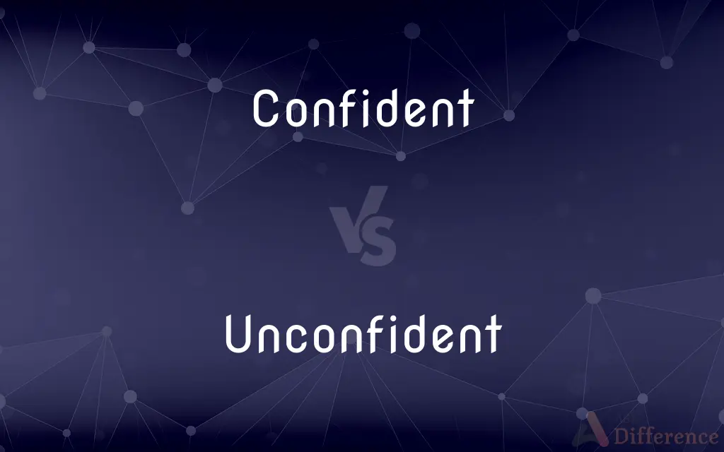 Confident vs. Unconfident — What's the Difference?