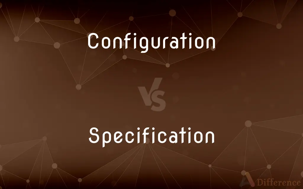 Configuration vs. Specification — What's the Difference?