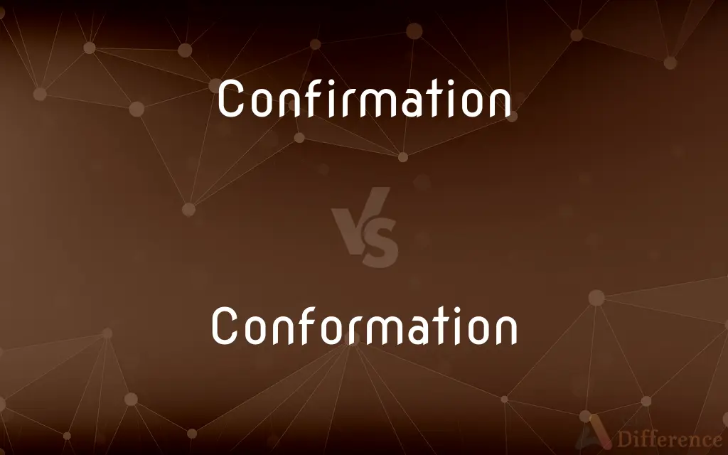 Confirmation vs. Conformation — What's the Difference?