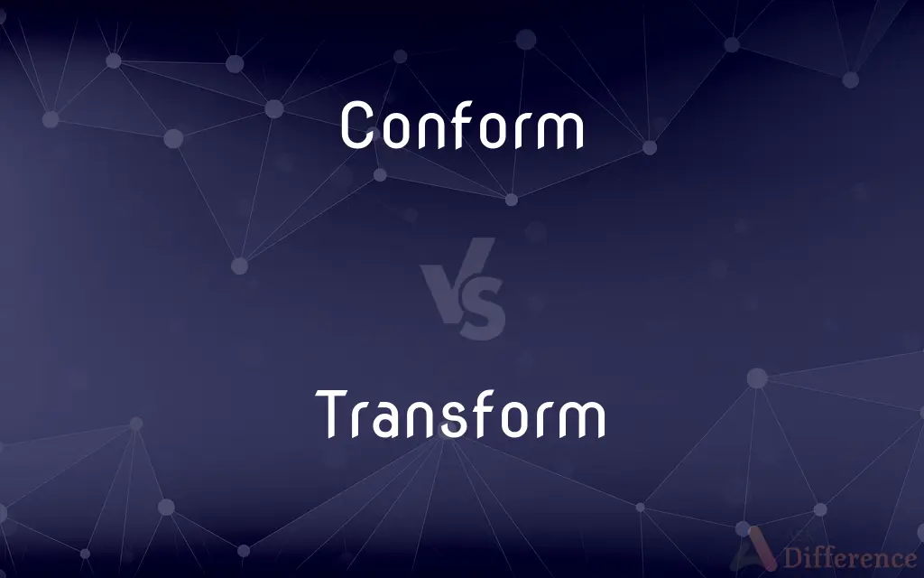 Conform vs. Transform — What's the Difference?